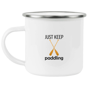Just Keep Paddling Enamel Camping Mug